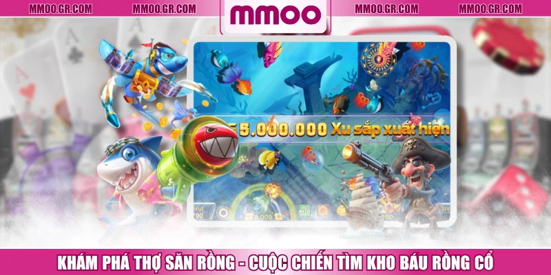 Khám Phá Thợ Săn Rồng - Cuộc Chiến Tìm Kho Báu Rồng Cổ