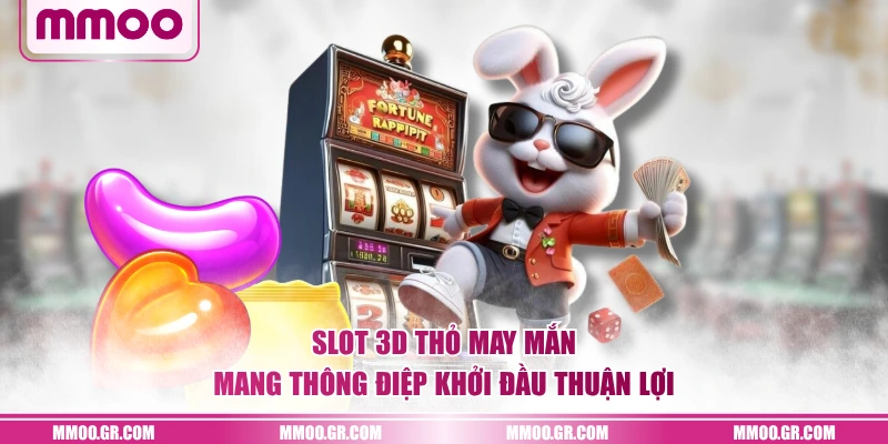 Slot 3D Thỏ May Mắn mang thông điệp khởi đầu thuận lợi